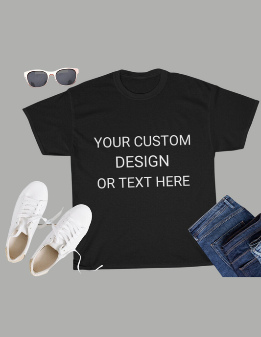 Custom T-Shirt- YOUR DESIGN OR IMAGE